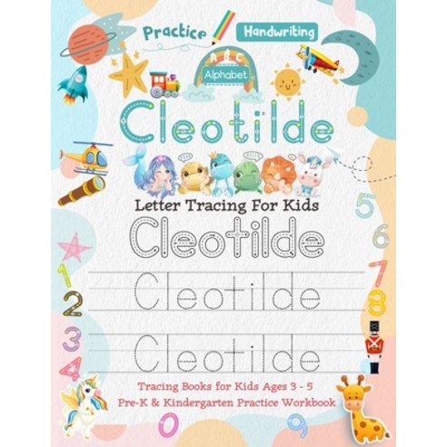 Cleotilde Letter Tracing for Kids: Personalized Name Primary Tracing Book for Kids Ages 3-5 in Presc... Paperback, Amazon Digital Services LLC..., English, 9798736044481
