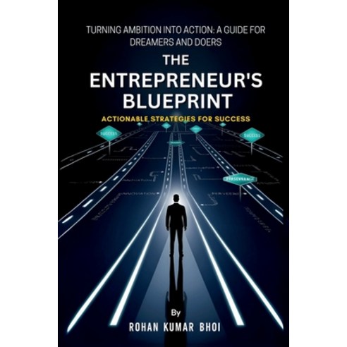 (영문도서) The Entrepreneur''s Blueprint: Actionable Strategies for Success: Turning Ambiti... Paperback, Notion Press, English, 9798896732754