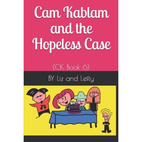 Cam Kablam and the Hopeless Case: (CK Book 6) Paperback, Independently Published, English, 9798715750402