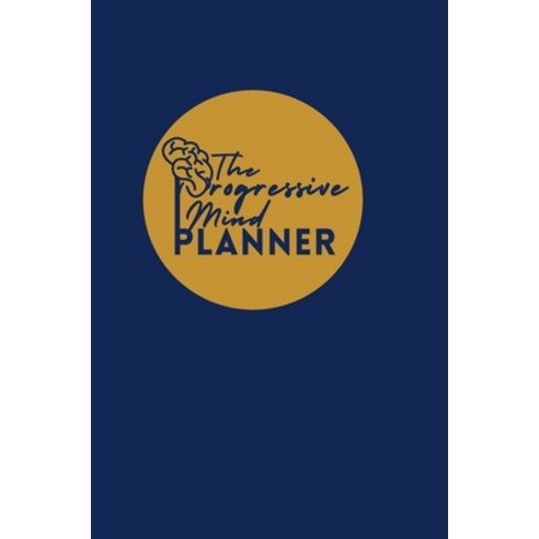 The Progressive Mind Planner Hardcover, Lulu.com, English, 9781716266720
