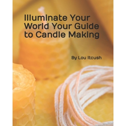(영문도서) Unlocking the Secrets to A Perfect Candle Paperback, Lou Itcush, English, 9781738177356