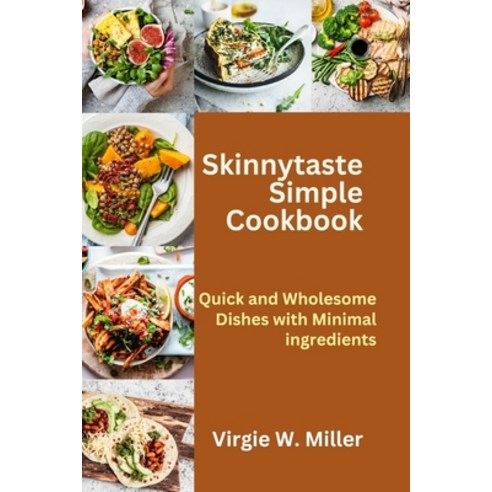 (영문도서) Skinnytaste Simple Cookbook: Quick and Wholesome Dishes with Minimal ingredients Paperback, Independently Published, English, 9798863160191