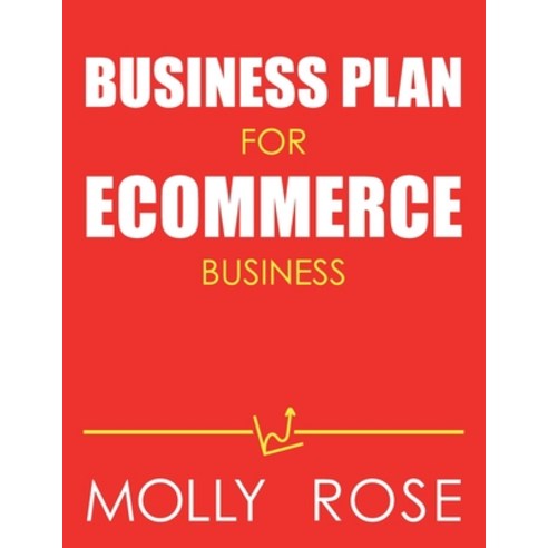 Business Plan For Ecommerce Business Paperback, Independently Published