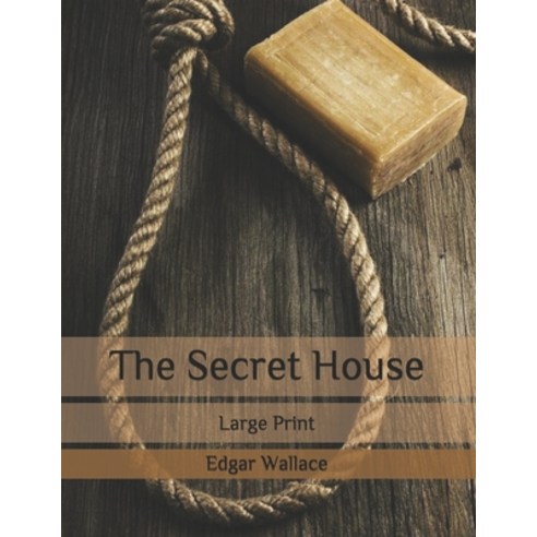 The Secret House: Large Print Paperback, Independently Published, English, 9798681373094