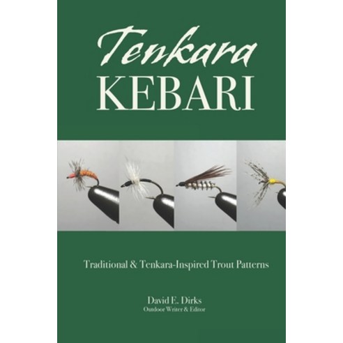 Tenkara Kebari: Traditional & Kebari-Inspired Trout Patterns Paperback, Createspace Independent Pub..., English, 9781984089595