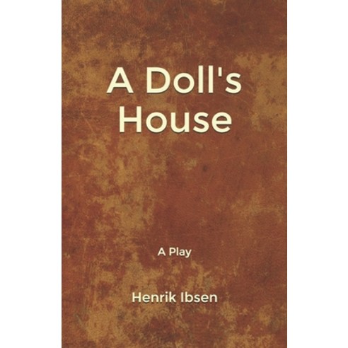 A Doll''s House: A Play Paperback, Independently Published