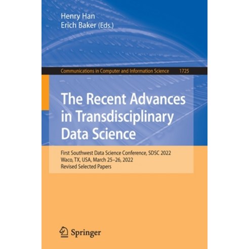 (영문도서) The Recent Advances in Transdisciplinary Data Science: First Southwest Data Science Conferenc... Paperback, Springer, English, 9783031233869