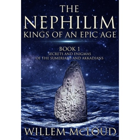 (영문도서) The Nephilim: Kings of an Epic Age: Secrets and Enigmas of the Sumerians and Akkadians Paperback, Creative Texts Publishers, LLC, English, 9781647380489