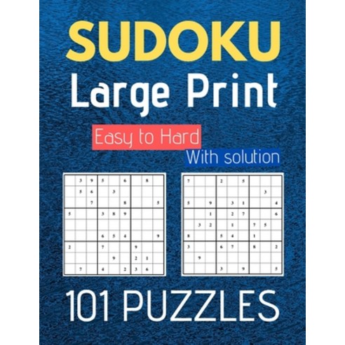 Sudoku Large Print Easy to Hard 101 Puzzles: Easy Medium and Hard Large ...