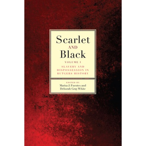 (영문도서) Scarlet and Black 1: Slavery and Dispossession in Rutgers History Paperback, Rutgers University Press, English, 9780813591520
