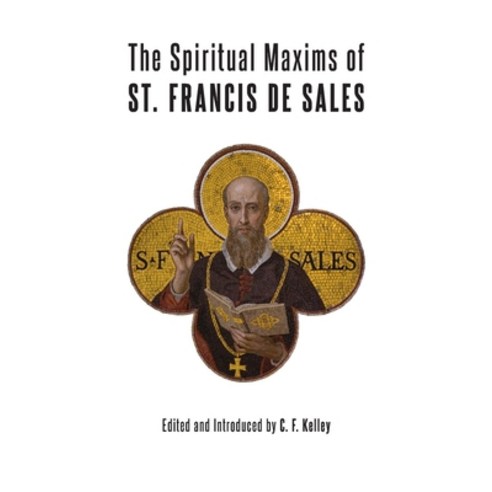 Spiritual Maxims of St. Francis de Sales Hardcover, Angelico Press, English, 9781621386155