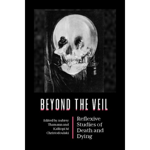 Beyond the Veil: Reflexive Studies of Death and Dying Hardcover, Berghahn Books, English, 9781800730649
