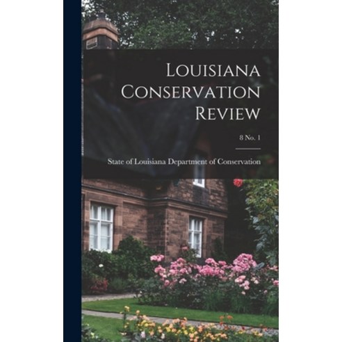 (영문도서) Louisiana Conservation Review; 8 No. 1 Hardcover, Hassell Street Press, English, 9781013869389