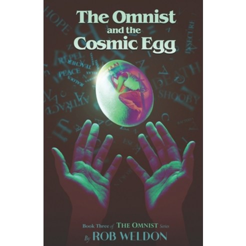 (영문도서) The Omnist and the Cosmic Egg: Book Three of The Omnist Series Paperback, Rob Weldon, English, 9798986499031