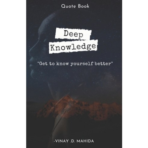 Deep Knowledge: Get to know yourself better Paperback, Independently Published