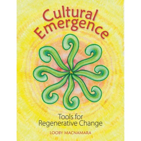 Cultural Emergence: Tools for Regenerative Change Paperback, Permanent Publications