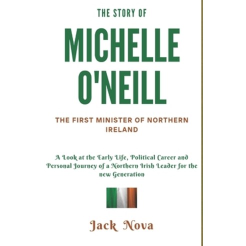 (영문도서) The Story of Michelle O''Neill: The First Minister of Northern Ireland: A Look at the Early Li... Paperback, Independently Published, English, 9798878578523