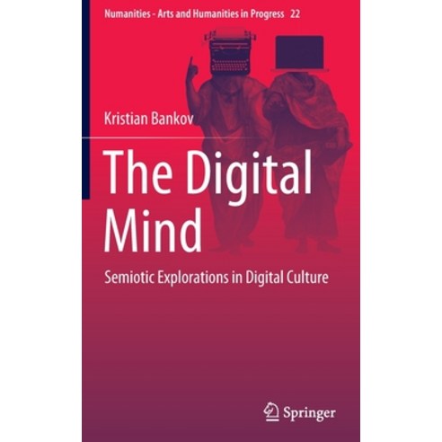 (영문도서) The Digital Mind: Semiotic Explorations in Digital Culture Hardcover, Springer, English, 9783030925543