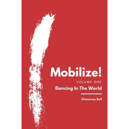 Mobilize!: Dancing In The World Paperback, Independently Published, English, 9798690072797