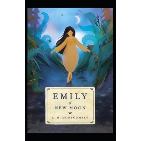 Emily of New Moon Annotated Paperback, Independently Published, English, 9798591419820