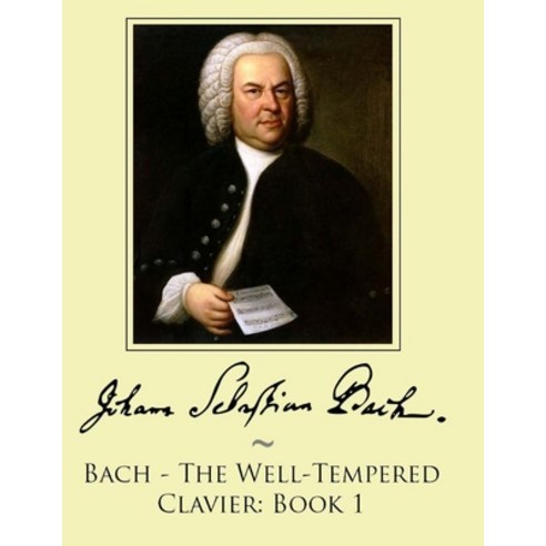 (영문도서) Bach - The Well-Tempered Clavier: Book 1 Paperback, Createspace Independent Pub..., English, 9781499794090