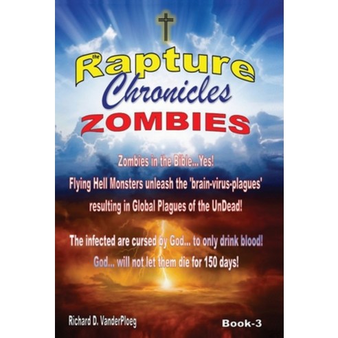 The Rapture Chronicles: Zombies: Zombies Hardcover, Www.Therapturechronicles.com, English, 9781999556525