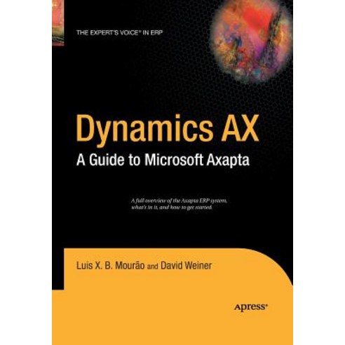 (영문도서) Dynamics Ax: A Guide to Microsoft Axapta Paperback, Apress, English, 9781484220139