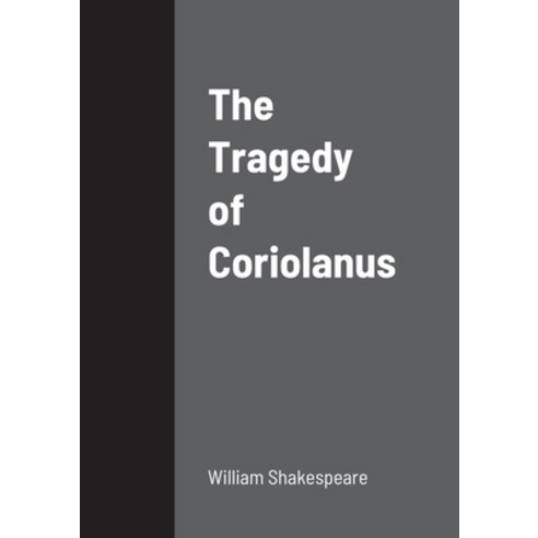 (영문도서) The Tragedy of Coriolanus Paperback, Lulu.com, English, 9781458329820