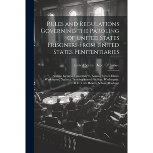 (영문도서) Rules and Regulations Governing the Paroling of United States Prisoners From United States Pe... Paperback, Legare Street Press, English, 9781022742406