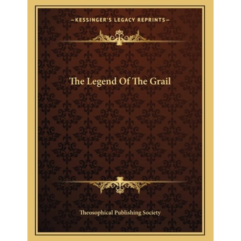 The Legend of the Grail Paperback, Kessinger Publishing, English, 9781163059722