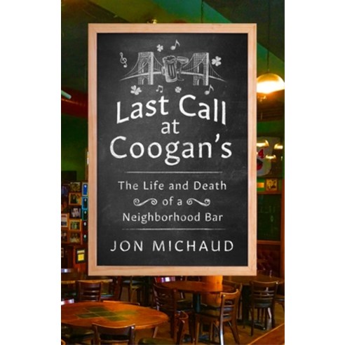 (영문도서) Last Call at Coogan''s: The Life and Death of a Neighborhood Bar Hardcover, St. Martin''s Press, English, 9781250221780