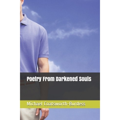 Poetry From Darkened Souls Paperback, Independently Published, English, 9798564256544
