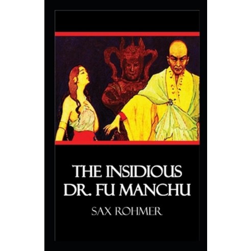 The Insidious Dr. Fu-Manchu Illustrated Paperback, Independently Published, English, 9798741928462