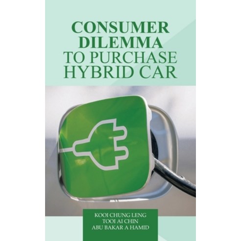 Consumer Dilemma to Purchase Hybrid Car Paperback, Partridge Publishing Singapore