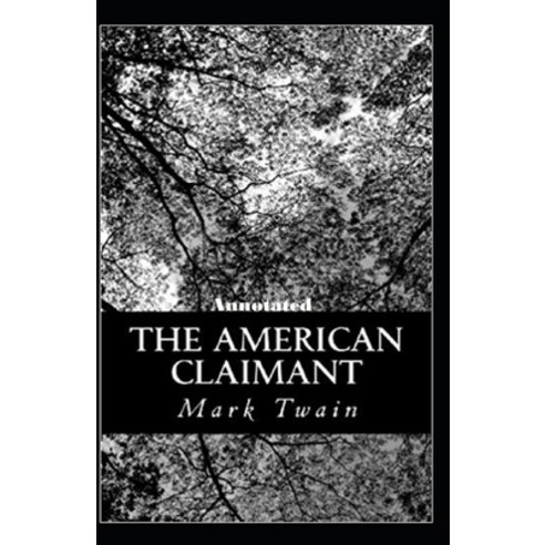 The American Claimant Annotated Paperback, Independently Published, English, 9798705451524