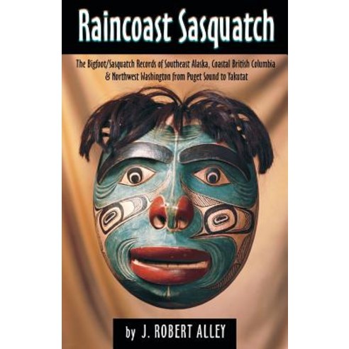 (영문도서) Raincoast Sasquatch: Bigfoot Sasquatch Evidence from Indian Lore Paperback, Crypto Editions, English, 9780888391438