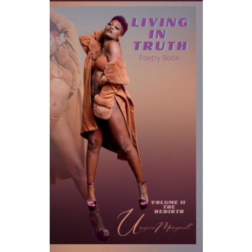 (영문도서) LIVING IN TRUTH Poetry Book Vol. II The Rebirth Hardcover, Amanda Manigault Co. LLC, English, 9780984780709