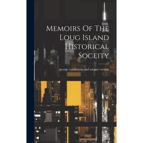 (영문도서) Memoirs Of The Loug Island Historical Soceity Hardcover, Legare Street Press, English, 9781020558276
