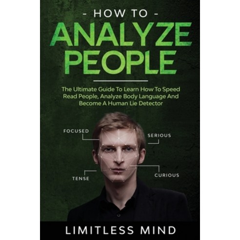 How To Analyze People: The Ultimate Guide To Learn How To Speed Read People Analyze Body Language A... Paperback, Lume Self Publishing Ltd, English, 9781914046001