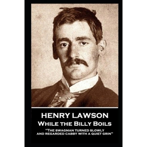 (영문도서) Henry Lawson - While the Billy Boils: "The swagman turned slowly and regarded cabby with a qu... Paperback, Miniature Masterpieces, English, 9781839671722