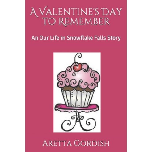 A Valentine''s Day to Remember: An Our Life in Snowflake Falls Story Paperback, Independently Published