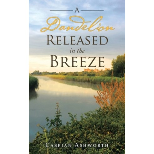 A Dandelion Released in the Breeze Paperback, Authorhouse UK