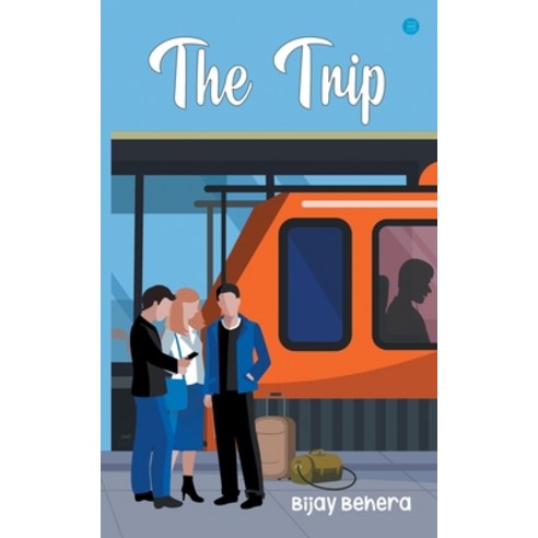 (영문도서) The Trip Paperback, Bluerose Publisher, English, 9789356114074