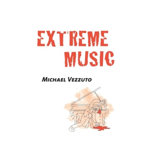 Extreme Music: a novel in four movements Paperback, Independently Published