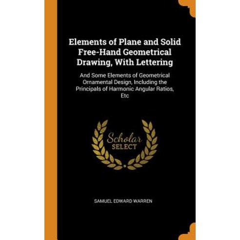 (영문도서) Elements of Plane and Solid Free-Hand Geometrical Drawing With Lettering: And Some Elements ... Hardcover, Franklin Classics, English, 9780342138340