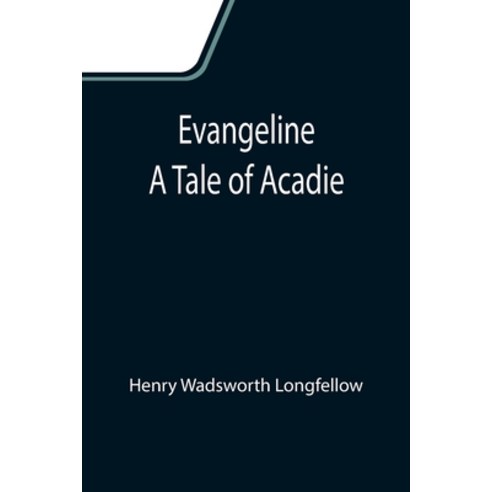 (영문도서) Evangeline: A Tale of Acadie Paperback, Alpha Edition, English, 9789355110633