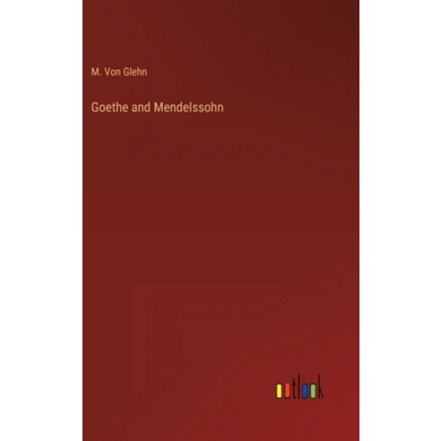 (영문도서) Goethe and Mendelssohn Hardcover, Outlook Verlag, English, 9783368811136