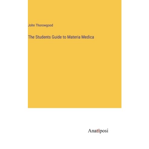 (영문도서) The Students Guide to Materia Medica Hardcover, Anatiposi Verlag, English, 9783382504953