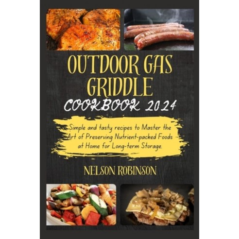 (영문도서) Outdoor Gas Griddle Cookbook 2024: Discover Quick And Delicious Recipes While Mastering The A... Paperback, Independently Published, English, 9798879641080