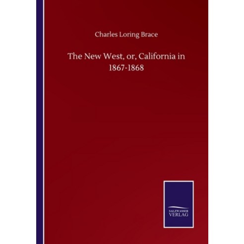 The New West or California in 1867-1868 Paperback, Salzwasser-Verlag Gmbh